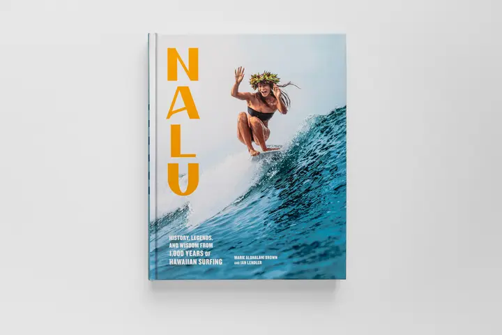 NALU - History, Legends, and Wisdom from 1,000 Years of Hawaiian Surfing